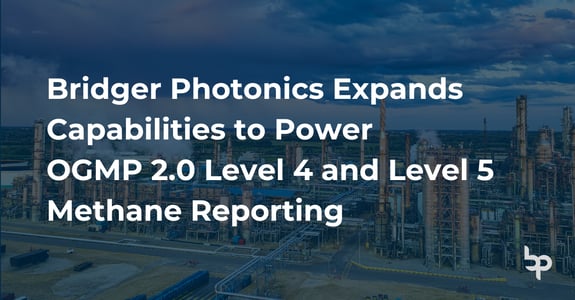 Bridger Photonics Expands Capabilities to Power OGMP 2.0 Level 4 and Level 5 Methane Reporting