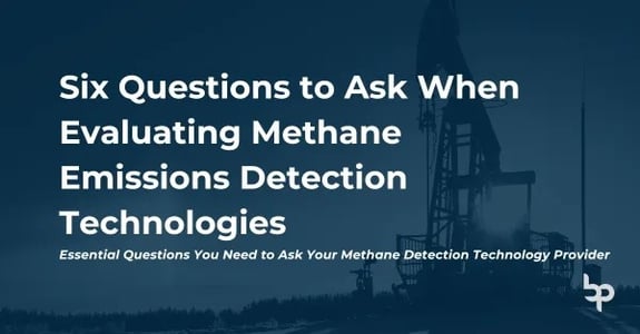 Six Questions to Ask When Evaluating Methane Emissions Detection Technologies